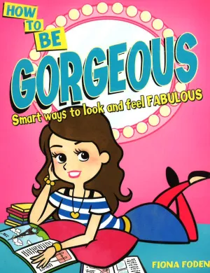 How To Be Gorgeous